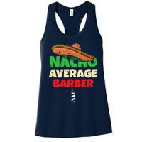 Nacho Average Barber Funny Hairdreser Women's Racerback Tank