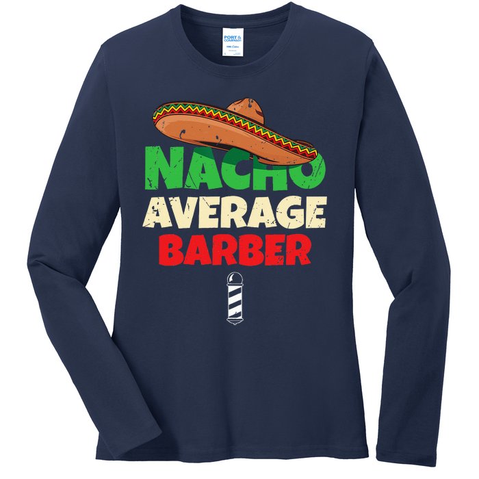 Nacho Average Barber Funny Hairdreser Ladies Long Sleeve Shirt