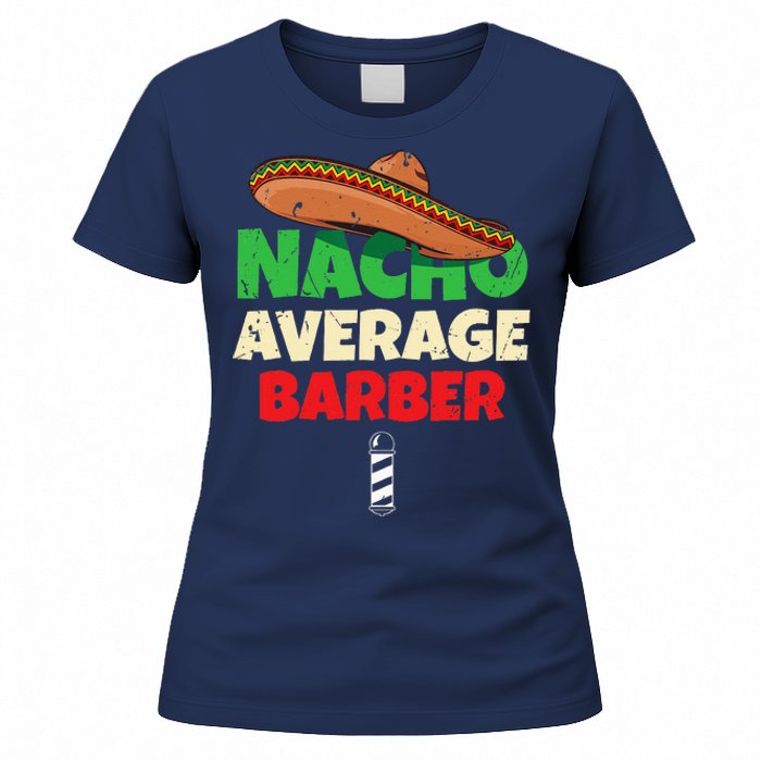 Nacho Average Barber Funny Hairdreser Women's T-Shirt