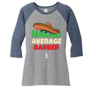 Nacho Average Barber Funny Hairdreser Women's Tri-Blend 3/4-Sleeve Raglan Shirt