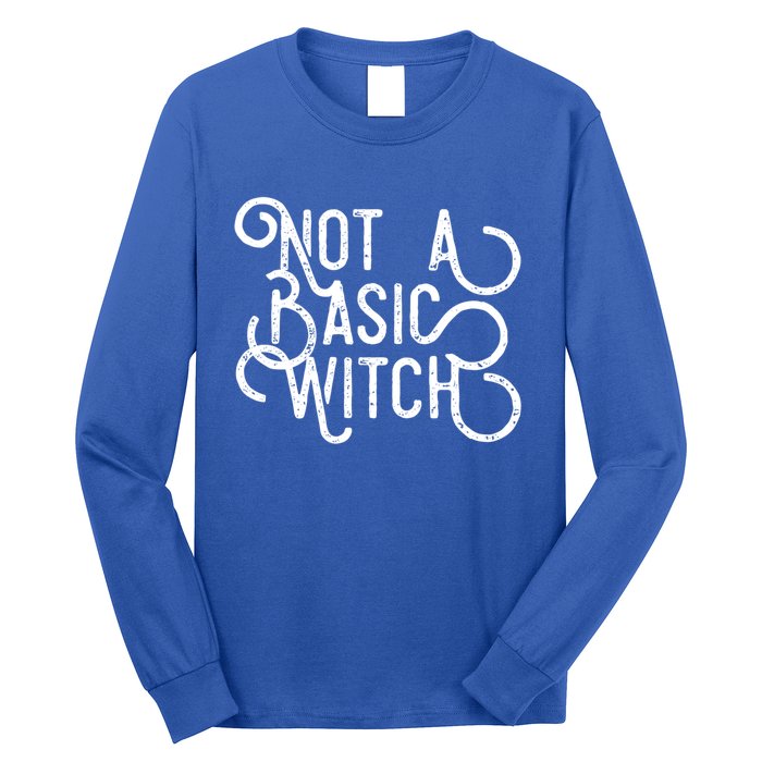 Not A Basic Witch Novelty Gift Funny Gift Long Sleeve Shirt