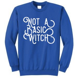 Not A Basic Witch Novelty Gift Funny Gift Tall Sweatshirt