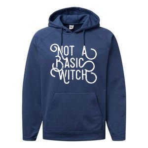 Not A Basic Witch Novelty Gift Funny Gift Performance Fleece Hoodie