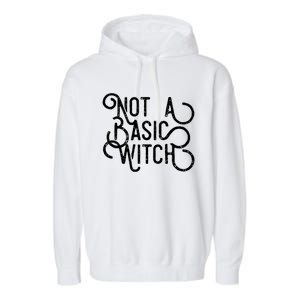 Not A Basic Witch Novelty Gift Funny Gift Garment-Dyed Fleece Hoodie