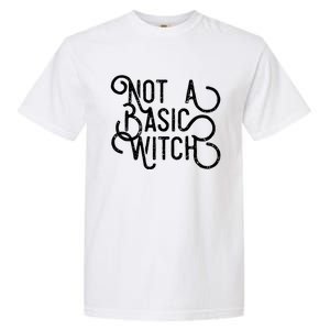 Not A Basic Witch Novelty Gift Funny Gift Garment-Dyed Heavyweight T-Shirt