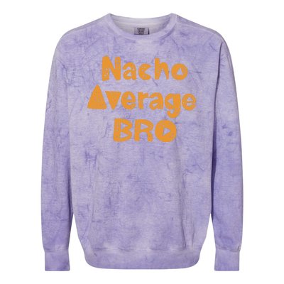 Nacho Average Bro Funny Colorblast Crewneck Sweatshirt