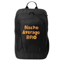 Nacho Average Bro Funny City Backpack