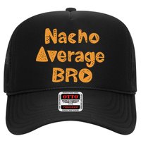 Nacho Average Bro Funny Trucker Hat