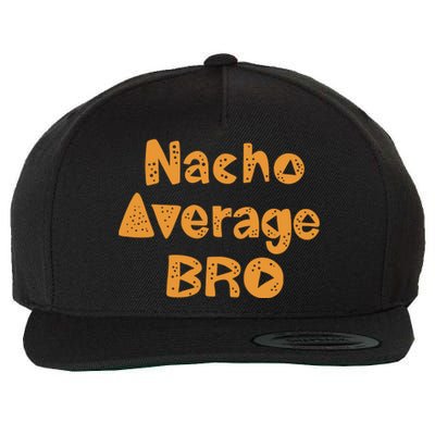 Nacho Average Bro Funny Wool Snapback Cap