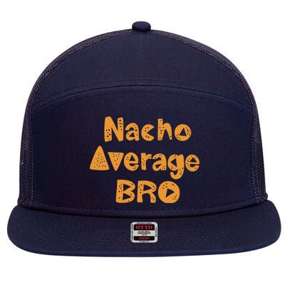 Nacho Average Bro Funny 7 Panel Mesh Trucker Snapback Hat