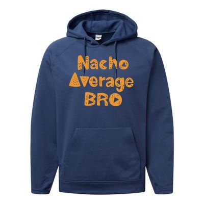 Nacho Average Bro Funny Performance Fleece Hoodie