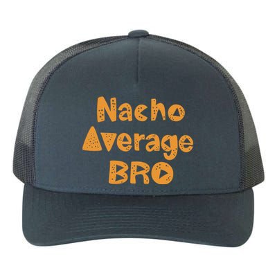 Nacho Average Bro Funny Yupoong Adult 5-Panel Trucker Hat