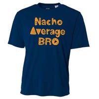 Nacho Average Bro Funny Cooling Performance Crew T-Shirt