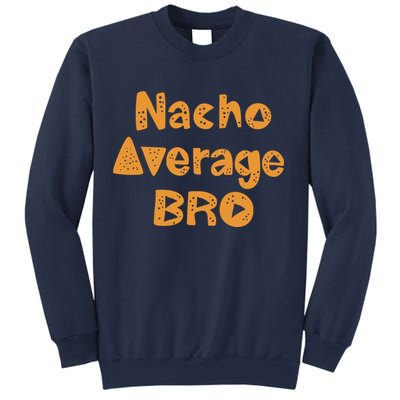 Nacho Average Bro Funny Sweatshirt