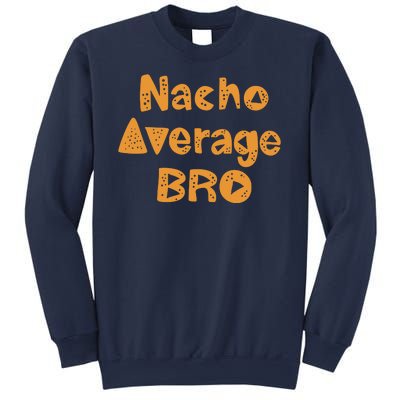 Nacho Average Bro Funny Sweatshirt