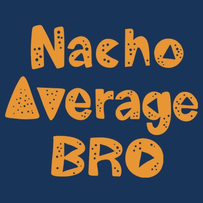 Nacho Average Bro Funny T-Shirt