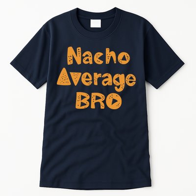 Nacho Average Bro Funny Tall T-Shirt