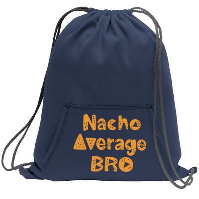 Nacho Average Bro Funny Sweatshirt Cinch Pack Bag