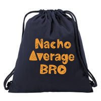 Nacho Average Bro Funny Drawstring Bag