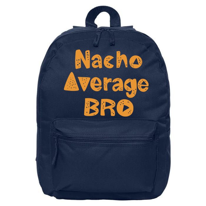 Nacho Average Bro Funny 16 in Basic Backpack