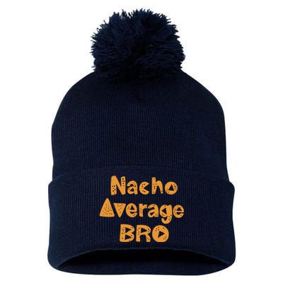 Nacho Average Bro Funny Pom Pom 12in Knit Beanie