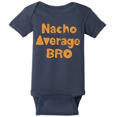 Nacho Average Bro Funny Baby Bodysuit