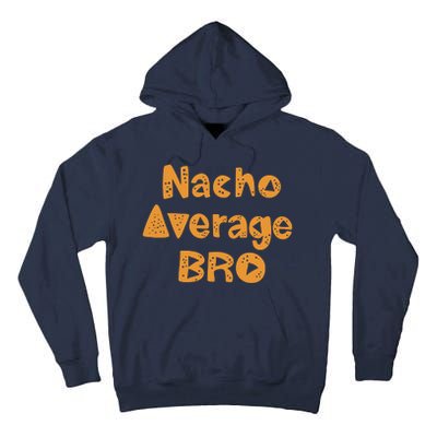 Nacho Average Bro Funny Tall Hoodie