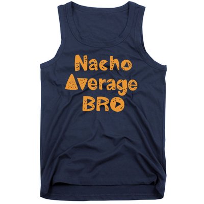 Nacho Average Bro Funny Tank Top