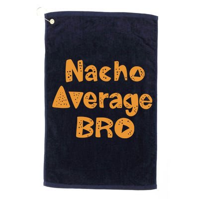 Nacho Average Bro Funny Golf Towel