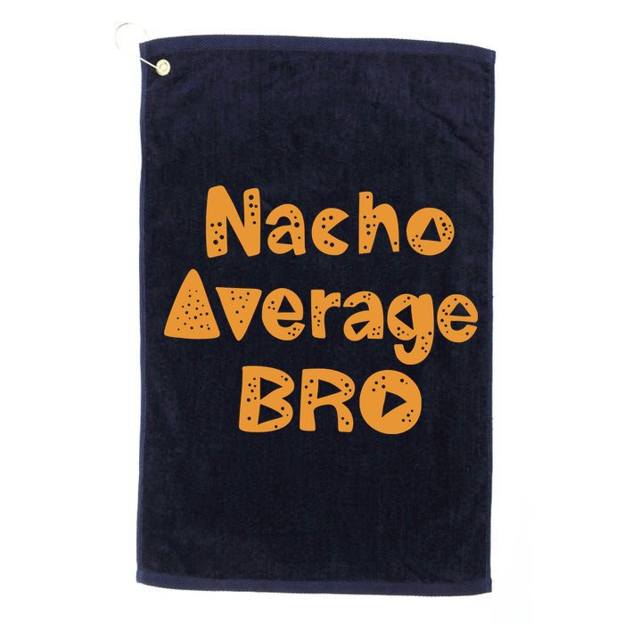 Nacho Average Bro Funny Golf Towel