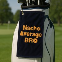 Nacho Average Bro Funny Golf Towel