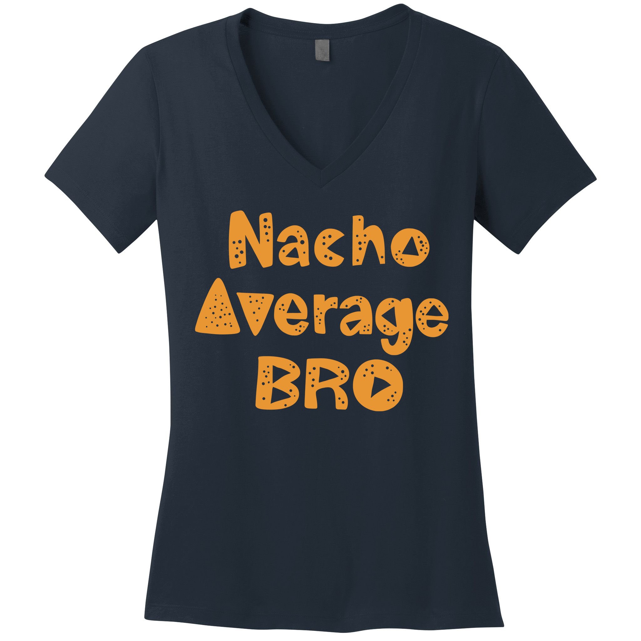 Nacho Average Bro Funny Women's V-Neck T-Shirt