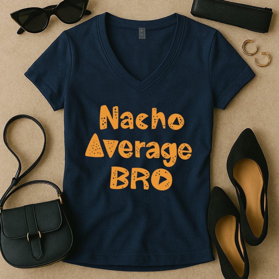 Nacho Average Bro Funny Women's V-Neck T-Shirt