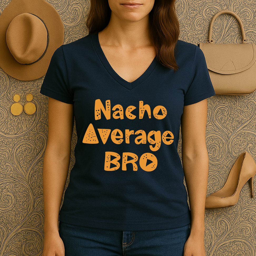 Nacho Average Bro Funny Women's V-Neck T-Shirt