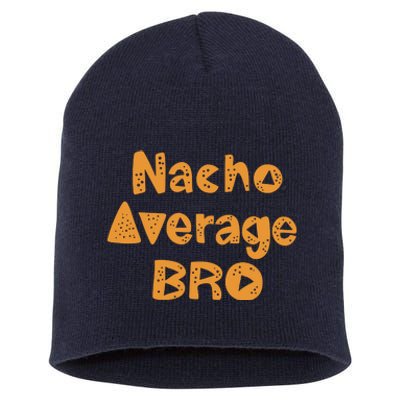 Nacho Average Bro Funny Short Acrylic Beanie