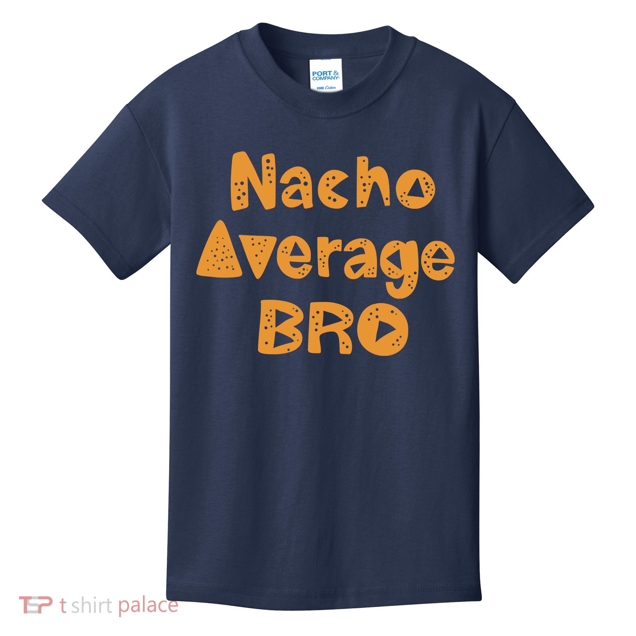 Nacho Average Bro Funny Kids T-Shirt