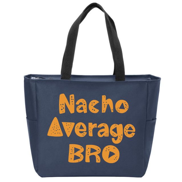 Nacho Average Bro Funny Zip Tote Bag
