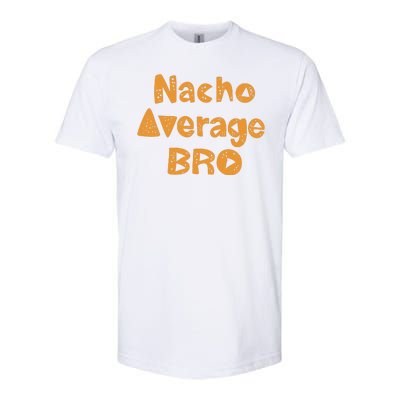 Nacho Average Bro Funny Softstyle® CVC T-Shirt