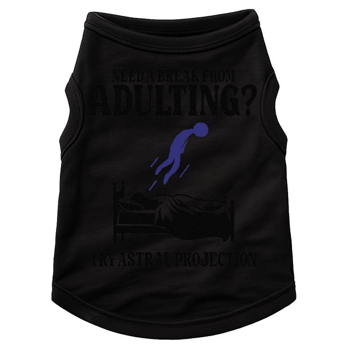 Need A Break From Adulting Try Astral Projection Doggie Tank