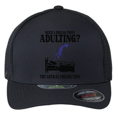 Need A Break From Adulting Try Astral Projection Flexfit Unipanel Trucker Cap