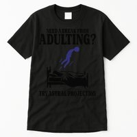 Need A Break From Adulting Try Astral Projection Tall T-Shirt