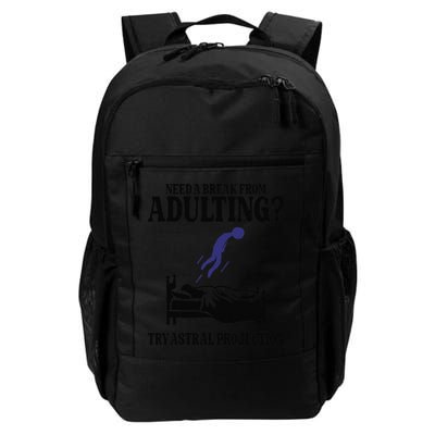 Need A Break From Adulting Try Astral Projection Daily Commute Backpack