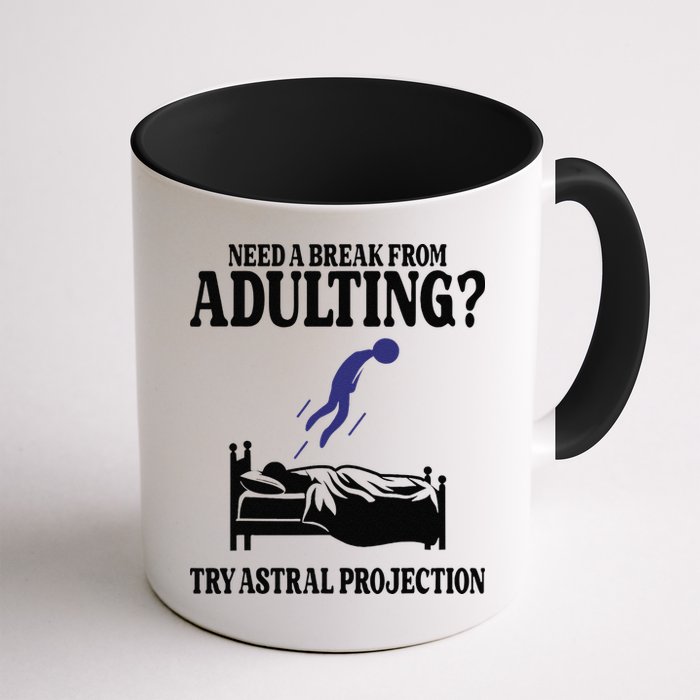 Need A Break From Adulting Try Astral Projection Mug