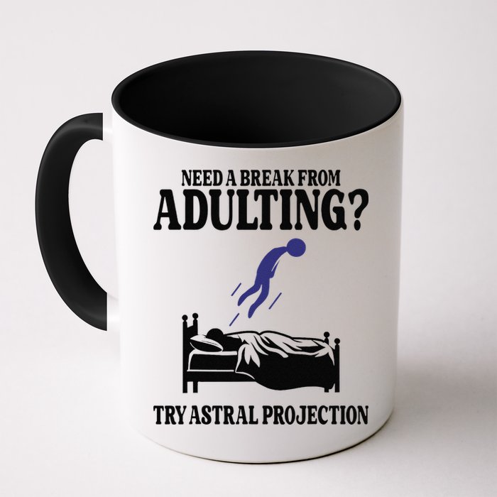 Need A Break From Adulting Try Astral Projection Mug