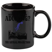 Need A Break From Adulting Try Astral Projection 11oz C Handle Ceramic Mug