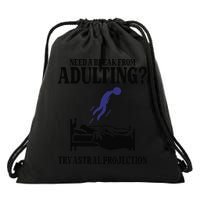 Need A Break From Adulting Try Astral Projection Drawstring Bag