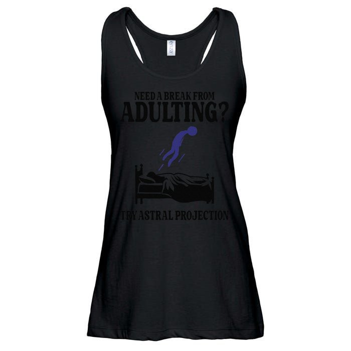 Need A Break From Adulting Try Astral Projection Ladies Essential Flowy Tank