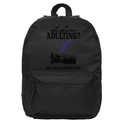 Need A Break From Adulting Try Astral Projection 16 in Basic Backpack