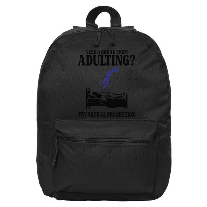 Need A Break From Adulting Try Astral Projection 16 in Basic Backpack