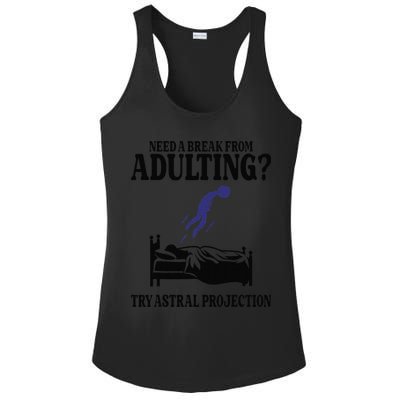 Need A Break From Adulting Try Astral Projection Ladies PosiCharge Competitor Racerback Tank